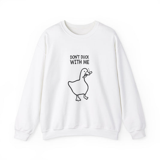 Don't Duck With Me - Unisex Sweatshirt